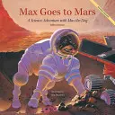 Max merge pe Marte: O aventură științifică cu Max câinele - Max Goes to Mars: A Science Adventure with Max the Dog