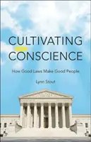 Cultivarea conștiinței: Cum legile bune fac oamenii buni - Cultivating Conscience: How Good Laws Make Good People