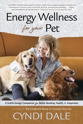Wellness energetic pentru animalul tău de companie: Un companion de energie subtilă pentru o mai bună legătură, sănătate și fericire - Energy Wellness for Your Pet: A Subtle Energy Companion for Better Bonding, Health & Happiness