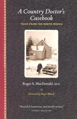 A Country Doctor's Casebook: Tales from the North Woods (Povești din pădurile nordice) - A Country Doctor's Casebook: Tales from the North Woods