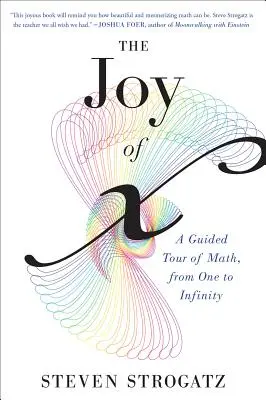 The Joy of X: Un tur ghidat al matematicii, de la unu la infinit - The Joy of X: A Guided Tour of Math, from One to Infinity