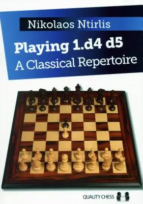 Jocul 1.D4 D5: un repertoriu clasic - Playing 1.D4 D5: A Classical Repertoire
