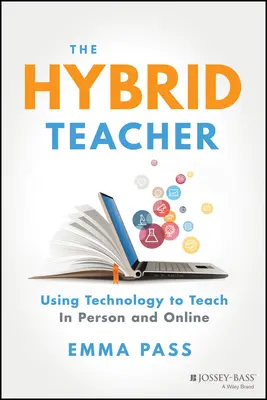 Profesorul hibrid: Utilizarea tehnologiei pentru a preda în persoană și online - The Hybrid Teacher: Using Technology to Teach in Person and Online