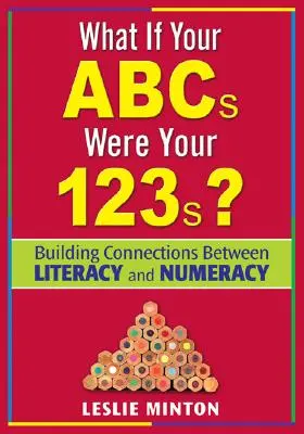 Ce-ar fi dacă ABC-ul tău ar fi 123-ul tău? Crearea de conexiuni între alfabetizare și numerație - What If Your ABCs Were Your 123s?: Building Connections Between Literacy and Numeracy