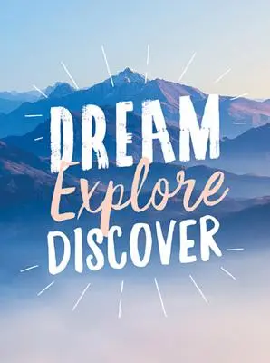 Visează. Explorați. Descoperă: Inspiring Quotes to Spark Your Wanderlust - Dream. Explore. Discover.: Inspiring Quotes to Spark Your Wanderlust