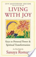 Trăind cu bucurie: Cheile către puterea personală și transformarea spirituală - Living with Joy: Keys to Personal Power & Spiritual Transformation