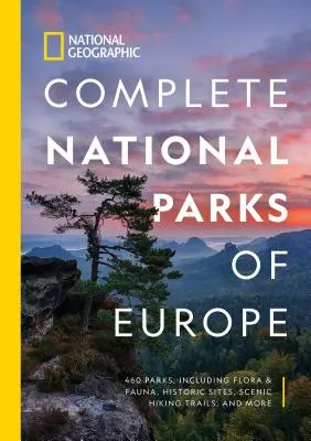 National Geographic Complete National Parks of Europe: 460 de parcuri, inclusiv floră și faună, situri istorice, trasee de drumeție pitorești și multe altele - National Geographic Complete National Parks of Europe: 460 Parks, Including Flora and Fauna, Historic Sites, Scenic Hiking Trails, and More