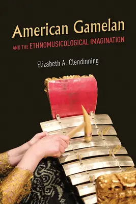 Gamelanul american și imaginarul etnomuzicologic - American Gamelan and the Ethnomusicological Imagination