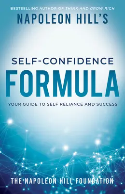 Formula încrederii în sine a lui Napoleon Hill: Ghidul tău către încredere în sine și succes - Napoleon Hill's Self-Confidence Formula: Your Guide to Self-Reliance and Success