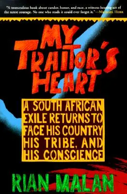 Inima mea de trădător: Un exilat sud-african se întoarce pentru a-și înfrunta țara, tribul și conștiința - My Traitor's Heart: A South African Exile Returns to Face His Country, His Tribe, and His Conscience