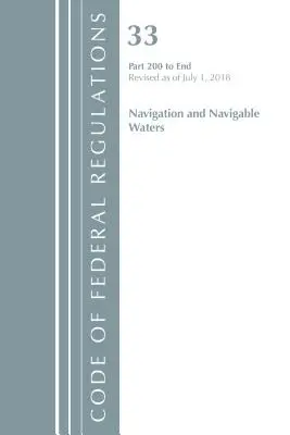 Code of Federal Regulations, Title 33 Navigation and Navigable Waters 200-End, revizuit la 1 iulie 2018 [Office Of The Federal Register (U.S.) - Code of Federal Regulations, Title 33 Navigation and Navigable Waters 200-End, Revised as of July 1, 2018 (Office Of The Federal Register (U.S.))
