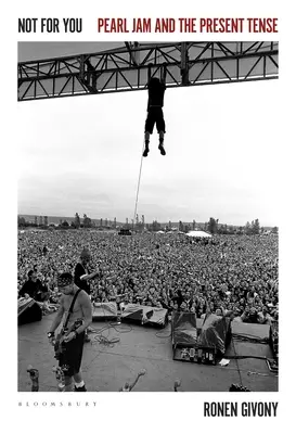 Not for You: Pearl Jam și timpul prezent - Not for You: Pearl Jam and the Present Tense