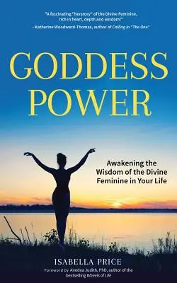 Puterea zeiței: Trezirea înțelepciunii femininului divin în viața ta (Cartea energiei feminine, împuternicirea femeilor, femeia sacră, pentru F - Goddess Power: Awakening the Wisdom of the Divine Feminine in Your Life (Feminine Energy Book, Women Empowerment, Sacred Woman, for F