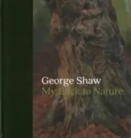 George Shaw: Cu spatele la natură - George Shaw: My Back to Nature