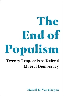 Sfârșitul populismului: Douăzeci de propuneri pentru apărarea democrației liberale - The End of Populism: Twenty Proposals to Defend Liberal Democracy