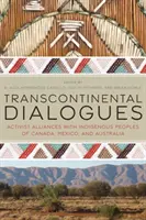 Dialoguri transcontinentale: Alianțe activiste cu populațiile indigene din Canada, Mexic și Australia - Transcontinental Dialogues: Activist Alliances with Indigenous Peoples of Canada, Mexico, and Australia