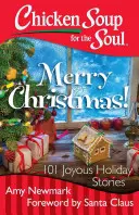 Supa de pui pentru suflet: Crăciun fericit! 101 povești vesele de sărbători - Chicken Soup for the Soul: Merry Christmas!: 101 Joyous Holiday Stories