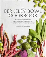 Cartea de bucate The Berkeley Bowl: Rețete inspirate de produsele extraordinare ale celei mai emblematice piețe din California - The Berkeley Bowl Cookbook: Recipes Inspired by the Extraordinary Produce of California's Most Iconic Market