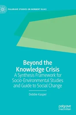 Dincolo de criza cunoașterii: Un cadru de sinteză pentru studiile socio-ambientale și Ghid pentru schimbarea socială - Beyond the Knowledge Crisis: A Synthesis Framework for Socio-Environmental Studies and Guide to Social Change