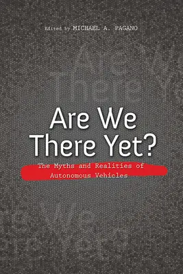 Am ajuns încă acolo? Miturile și realitățile vehiculelor autonome - Are We There Yet?: The Myths and Realities of Autonomous Vehicles