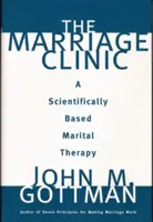 Clinica căsătoriei: O terapie maritală bazată pe știință - The Marriage Clinic: A Scientifically Based Marital Therapy