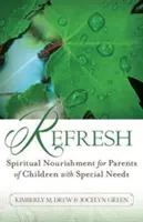 Refresh: Hrană spirituală pentru părinții copiilor cu nevoi speciale - Refresh: Spiritual Nourishment for Parents of Children with Special Needs