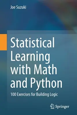 Învățarea statistică cu matematica și Python: 100 de exerciții pentru construirea logicii - Statistical Learning with Math and Python: 100 Exercises for Building Logic