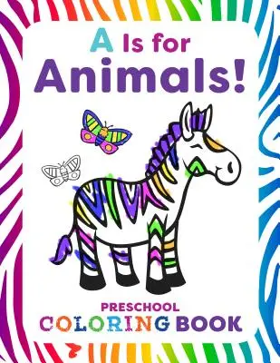A is for Animals!: Carte de colorat pentru preșcolari - A is for Animals!: Preschool Coloring Book