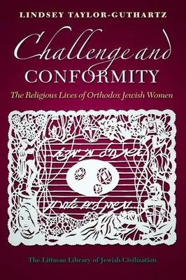 Provocare și conformitate: Viața religioasă a femeilor evreice ortodoxe - Challenge and Conformity: The Religious Lives of Orthodox Jewish Women