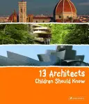 13 arhitecți pe care copiii ar trebui să-i cunoască - 13 Architects Children Should Know