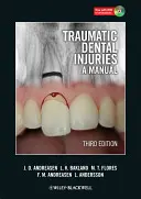 Leziuni dentare traumatice: Un manual [cu DVD ROM] - Traumatic Dental Injuries: A Manual [With DVD ROM]