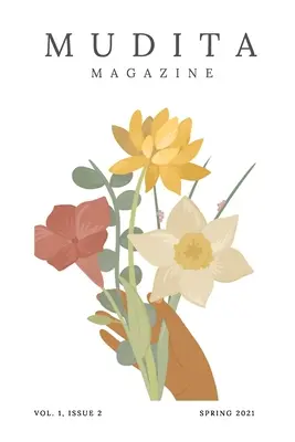 Revista Mudita; Volumul 1 Numărul 2; Primăvara 2021 - Mudita Magazine; Volume 1 Issue 2; Spring 2021