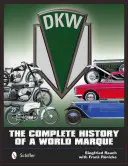 Dkw: Istoria completă a unei mărci mondiale - Dkw: The Complete History of a World Marque