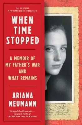 Când timpul s-a oprit: O amintire a războiului tatălui meu și a ceea ce rămâne - When Time Stopped: A Memoir of My Father's War and What Remains