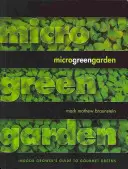 Grădina Microgreen: Ghidul unui cultivator de interior pentru verdețuri gourmet - Microgreen Garden: An Indoor Grower's Guide to Gourmet Greens