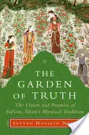 Grădina adevărului: viziunea și promisiunea sufismului, tradiția mistică a islamului - The Garden of Truth: The Vision and Promise of Sufism, Islam's Mystical Tradition