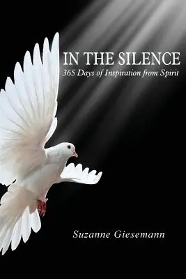 În tăcere: 365 de zile de inspirație din spirit - In the Silence: 365 Days of Inspiration from Spirit