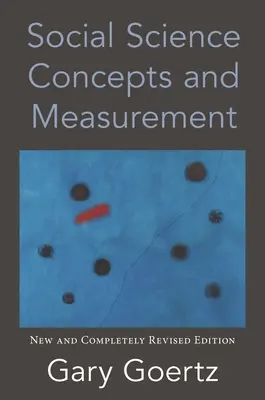 Concepte și măsurători în științele sociale: Ediție nouă și complet revizuită - Social Science Concepts and Measurement: New and Completely Revised Edition