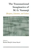 Imaginariile transnaționale ale lui M. G. Vassanji: Diaspora, literatură și cultură - The Transnational Imaginaries of M. G. Vassanji: Diaspora, Literature, and Culture