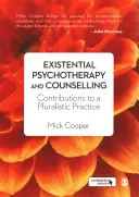 Psihoterapie și consiliere existențială: Contribuții la o practică pluralistă - Existential Psychotherapy and Counselling: Contributions to a Pluralistic Practice