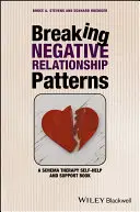 Breaking Negative Relationship Patterns: A Schema Therapy Self-Help and Support Book (O carte de auto-ajutor și sprijin pentru terapia schematică) - Breaking Negative Relationship Patterns: A Schema Therapy Self-Help and Support Book