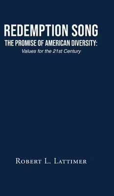 Redemption Song Promisiunea diversității americane: Valori pentru secolul XXI - Redemption Song The Promise of American Diversity: Values for the 21st Century