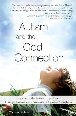 Autismul și legătura cu Dumnezeu: Redefinirea experienței autismului prin relatări extraordinare ale înzestrării spirituale - Autism and the God Connection: Redefining the Autistic Experience Through Extraordinary Accounts of Spiritual Giftedness