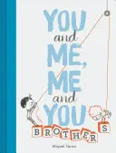 Tu și cu mine, eu și cu tine: Frați: (Cărți pentru copii pentru frați, cadou pentru frați) - You and Me, Me and You: Brothers: (Kids Books for Siblings, Gift for Brothers)