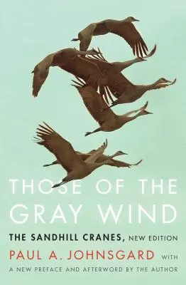 Those of the Gray Wind: The Sandhill Cranes, Ediție nouă - Those of the Gray Wind: The Sandhill Cranes, New Edition