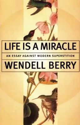 Viața este un miracol: Un eseu împotriva superstițiilor moderne - Life is a Miracle: An Essay Against Modern Superstition