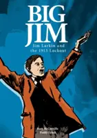 Big Jim: Jim Larkin și Lockout-ul din 1913 - Big Jim: Jim Larkin and the 1913 Lockout