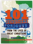 101 Devoțiuni pentru băieți: Din viețile marilor creștini - 101 Devotions for Guys: From the Lives of Great Christians