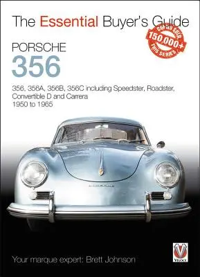 Porsche 356: 356, 356a, 356b, 356c inclusiv Speedster, Roadster, Convertible D și Carrera 1950-1965 - Porsche 356: 356, 356a, 356b, 356c Including Speedster, Roadster, Convertible D and Carrera 1950 to 1965