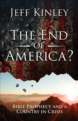 Sfârșitul Americii?: Profeția biblică și o țară în criză - The End of America?: Bible Prophecy and a Country in Crisis